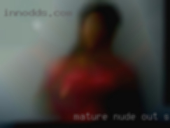 Mature nude out spoken so dont girls be shy.
